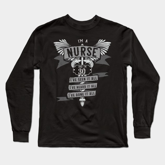 Funny 30th Birthday Nurse Gift Idea Long Sleeve T-Shirt by EmergentGear